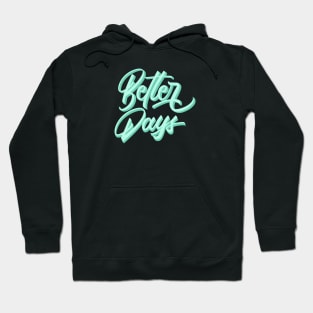 Better Days Hoodie